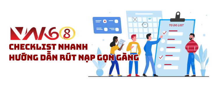 Checklist nhanh – Hướng dẫn rút nạp gọn gàng