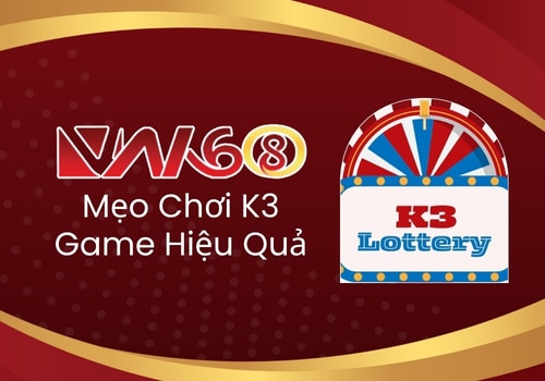 Mẹo Chơi K3 Game Hiệu Quả